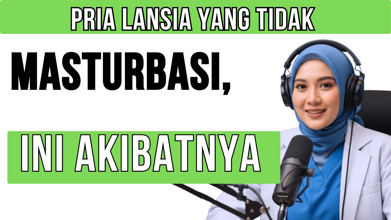 Dokter Urologi: Jika Pria Lansia Tidak Masturbasi, Ini Yang Akan Terjadi | Nasihat Penting Untuk ...
