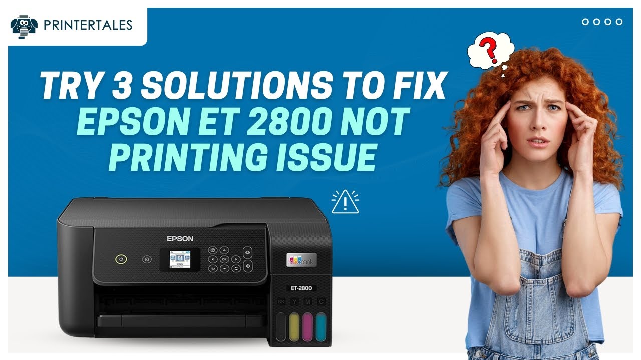 How to Fix Epson ET 2800 Not Printing Issue? | Printer Tales