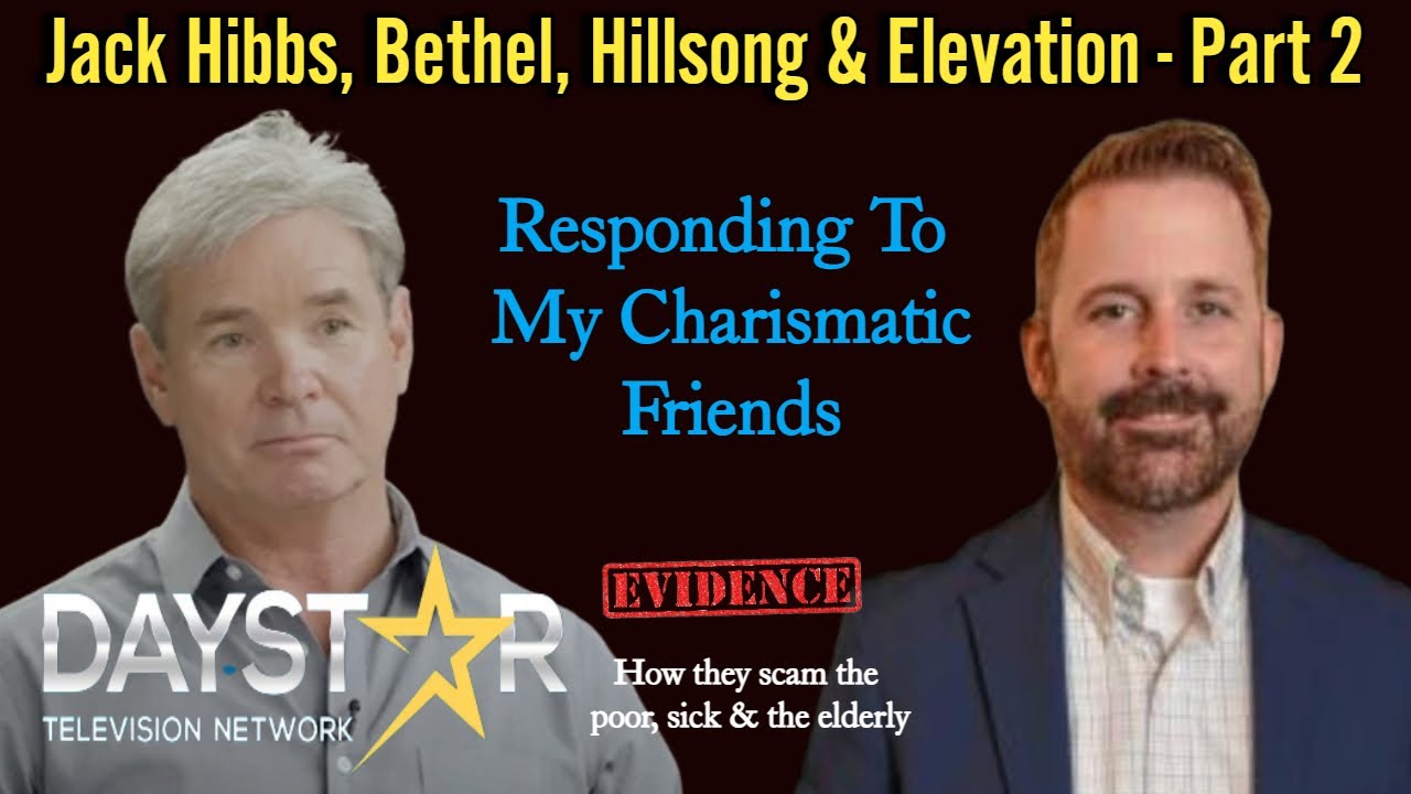 (Part 2) Bethel, Hillsong, Elevation / Jack Hibbs & Daystar - My Response to My Charismatic Friends