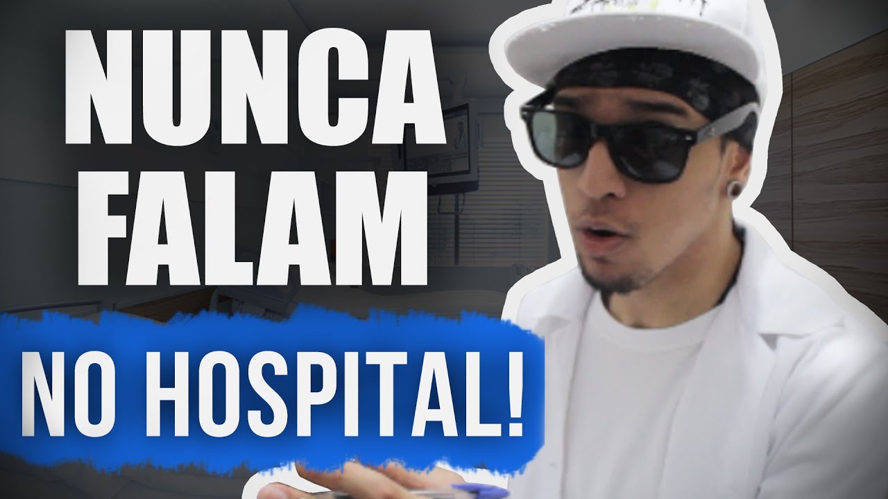 FRASES QUE NUNCA FALAM NO HOSPITAL!