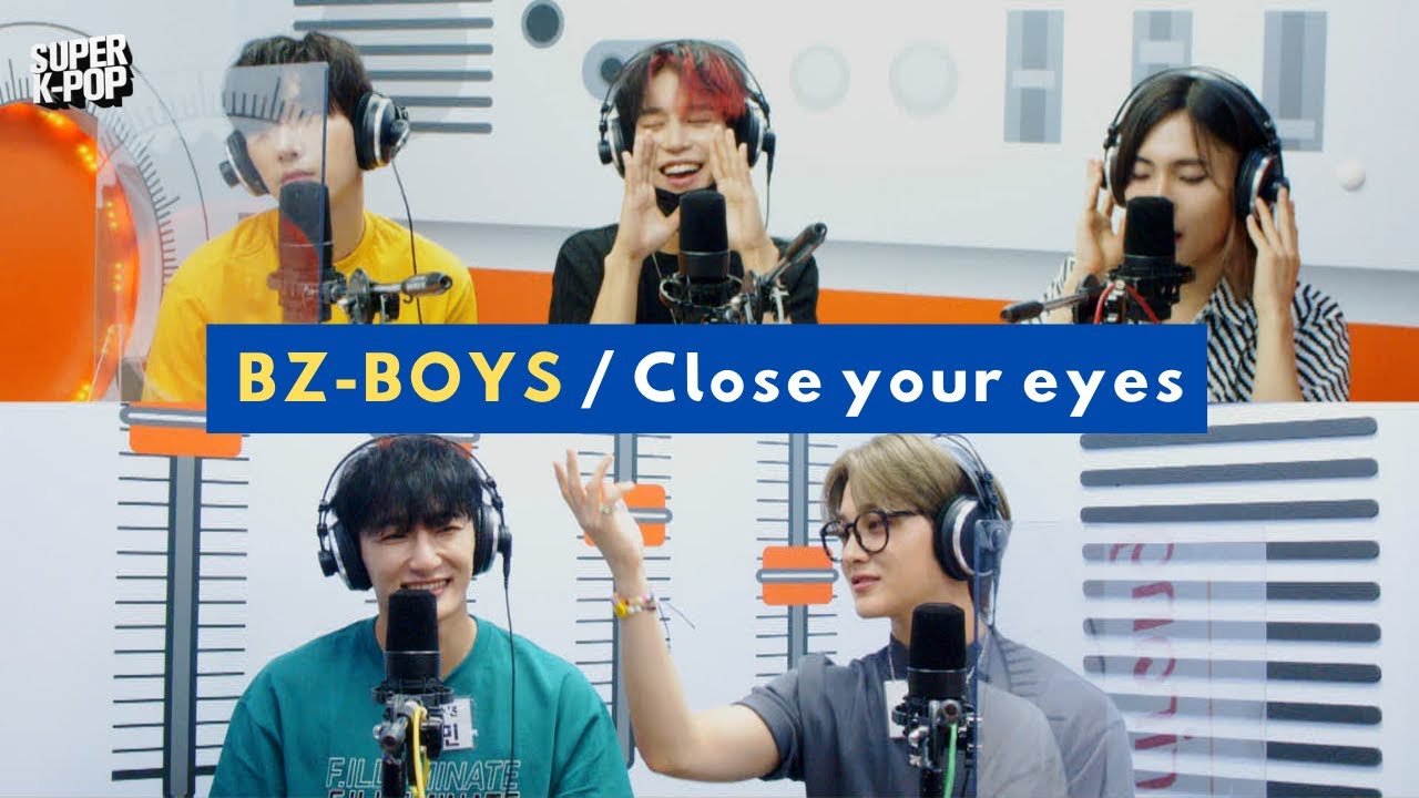 Bz-Boys (청공소년) - Close your eyes | K-Pop Live Session | Super K-Pop