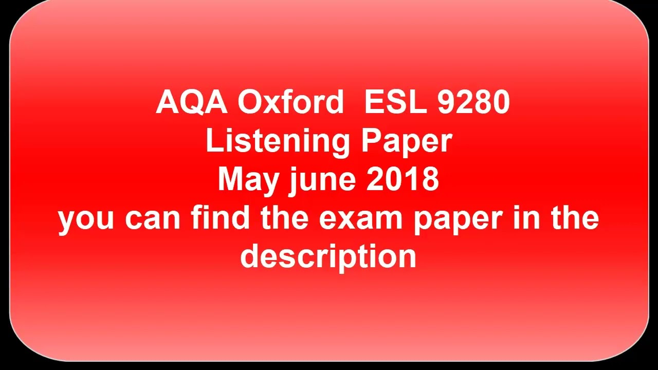 GCSE OXford ESL listening paper 9280 paper 3  [June 2018 ]
