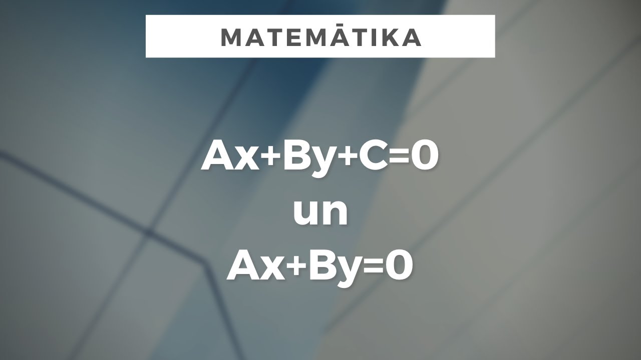 Līnijas vienādojums Ax+By+C=0 un Ax+By=0