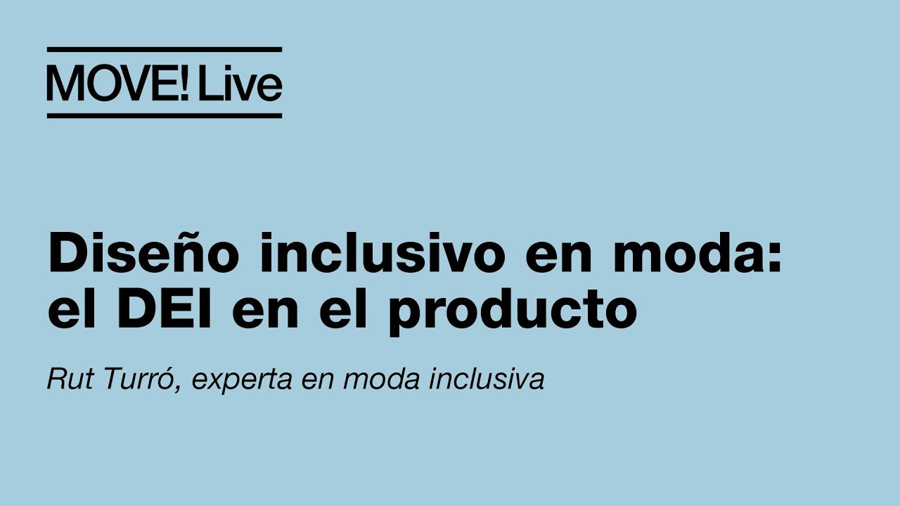 Move! Live: Diseño inclusivo en moda  el DEI en el producto
