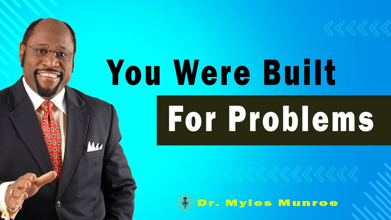 You Were Built For Problems 🔴 Dr. Myles Munroe Teaching