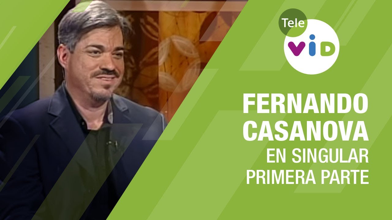 Testimonio de vida Fernando Casanova, primera parte 🎙 En Singular - Tele VID