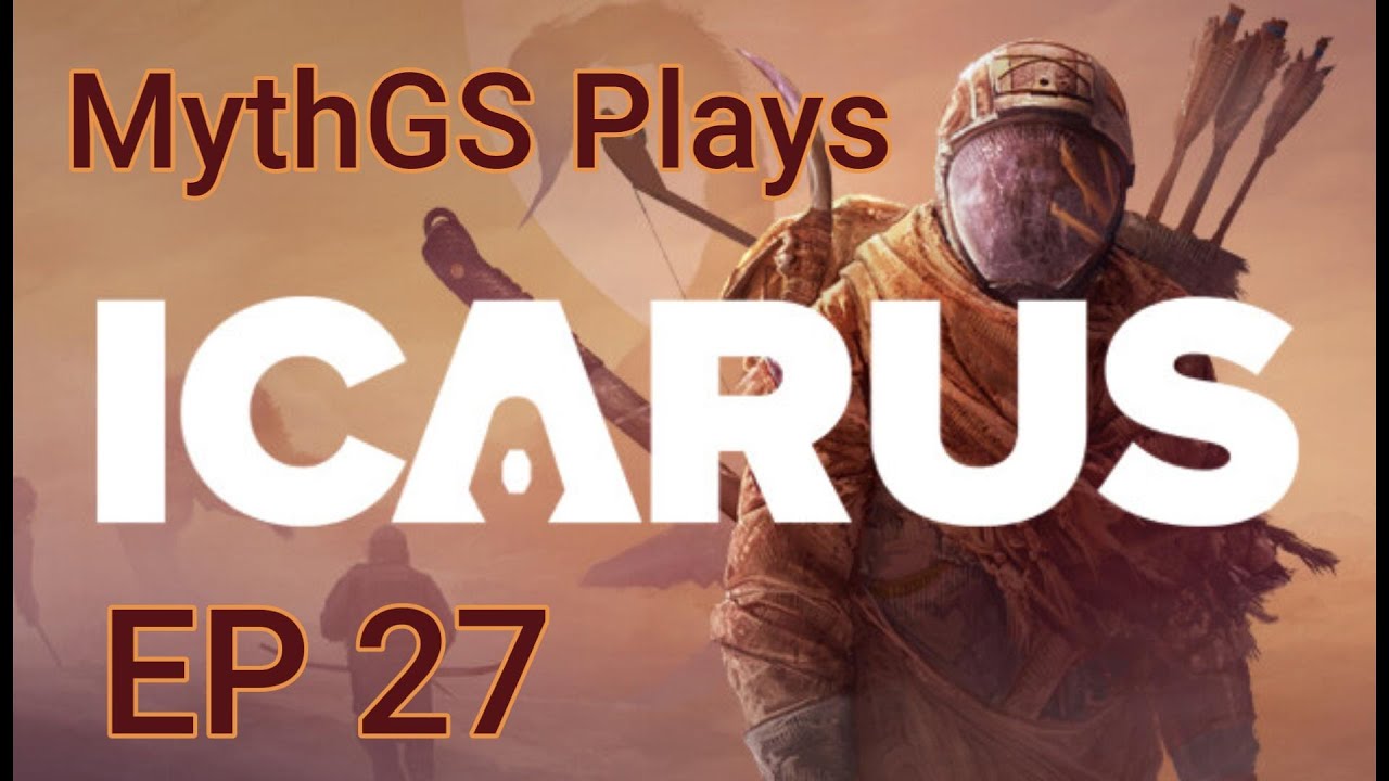 MythGS Plays Icarus - Open World - Ep 27