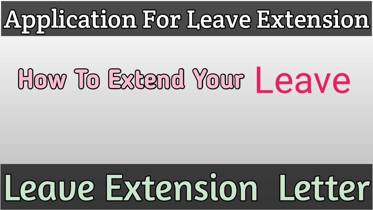 Application for Leave Extension | Leave Extension Letter.