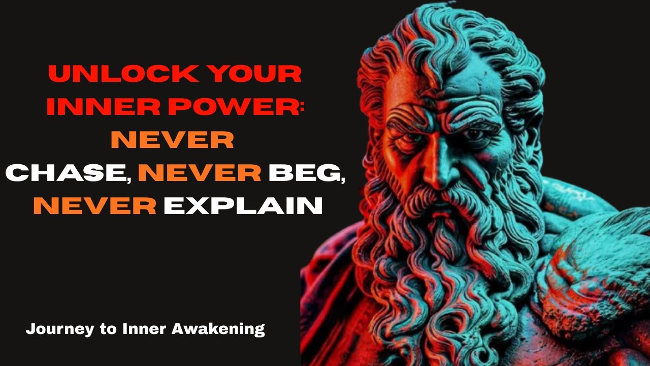 Unlock Your Inner Power Never Chase, Never Beg, Never Explain / Stoicism