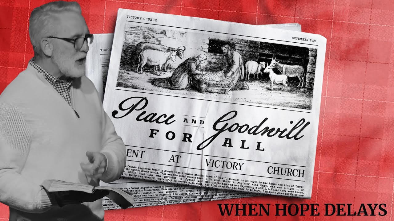 When Hope Delays | Peace and Goodwill For All