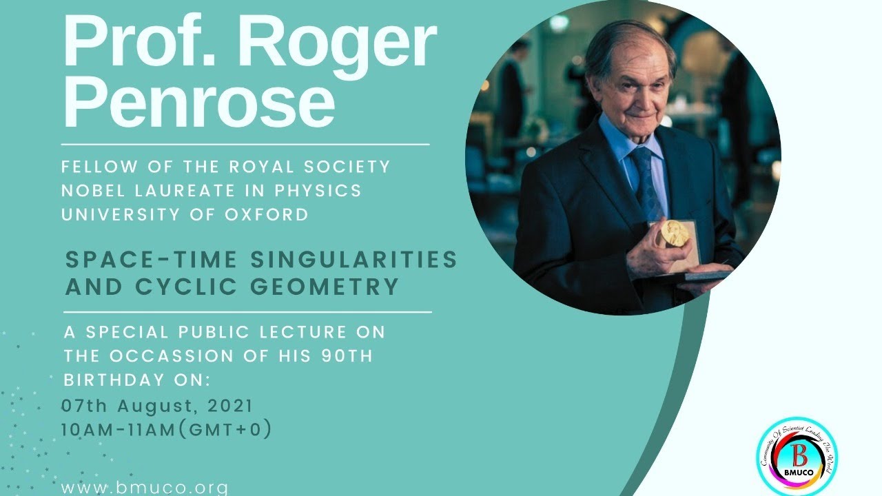 Prof Roger Penrose | Space-Time Singularities and cyclic geometry