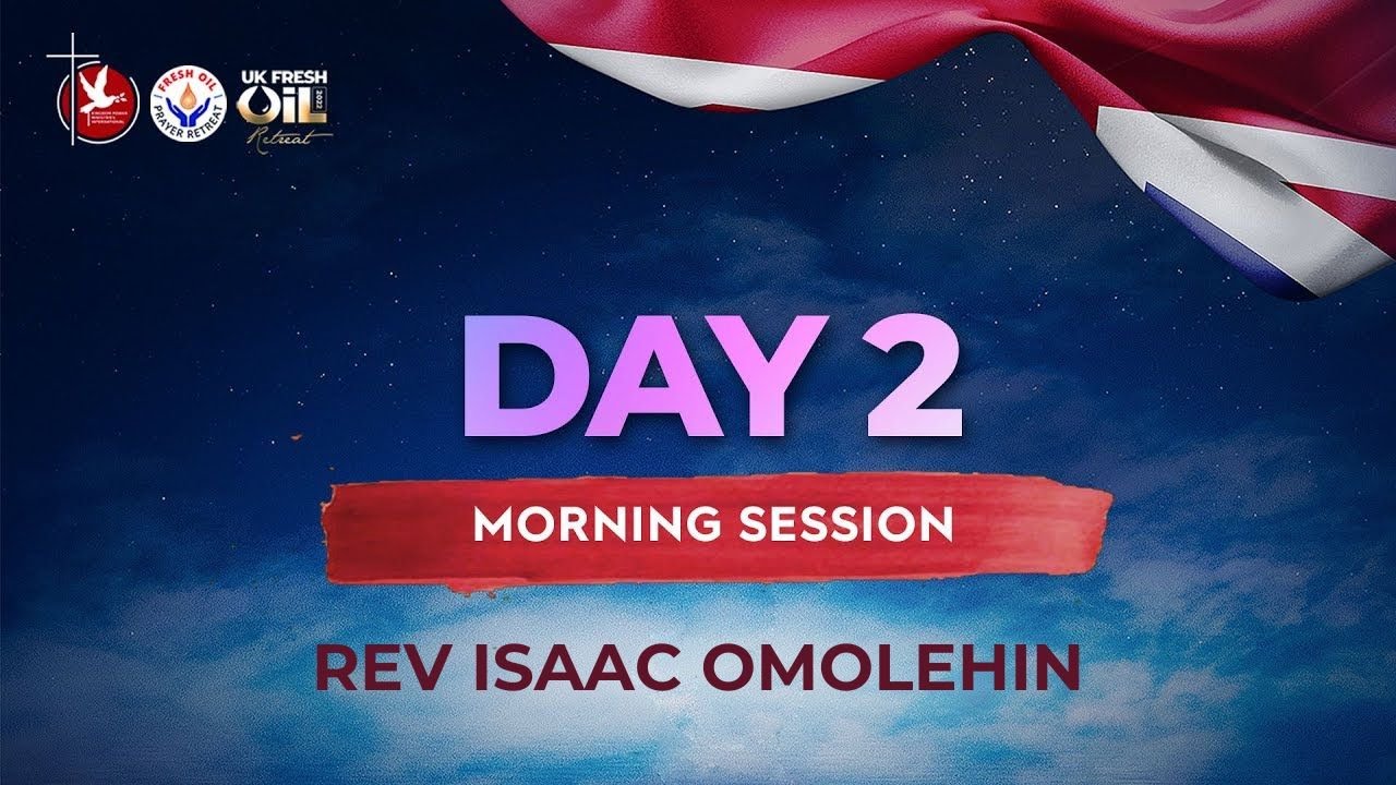 Manifestation Of The Son Of God  | Rev Isaac Omolehin | Day 2 UK Fresh Oil Retreat 2022