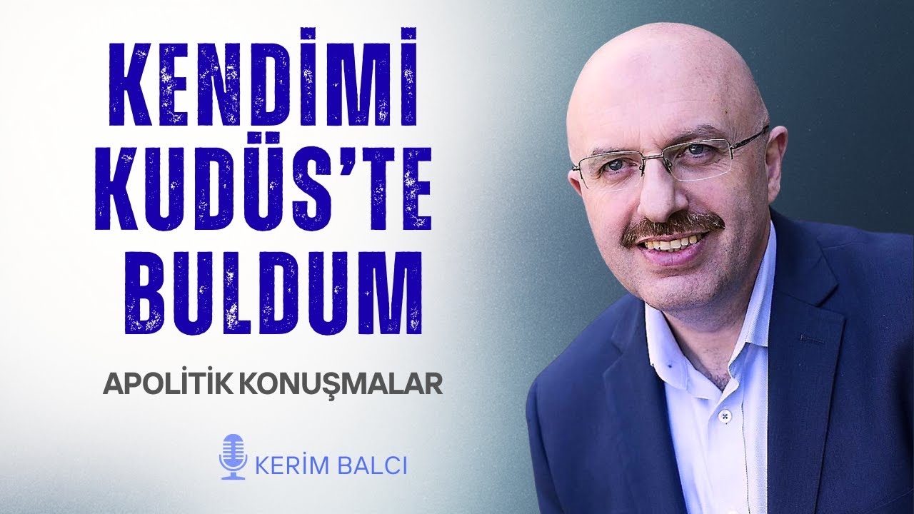 Kerim Balcı: Kendimi Kudüs'te Buldum