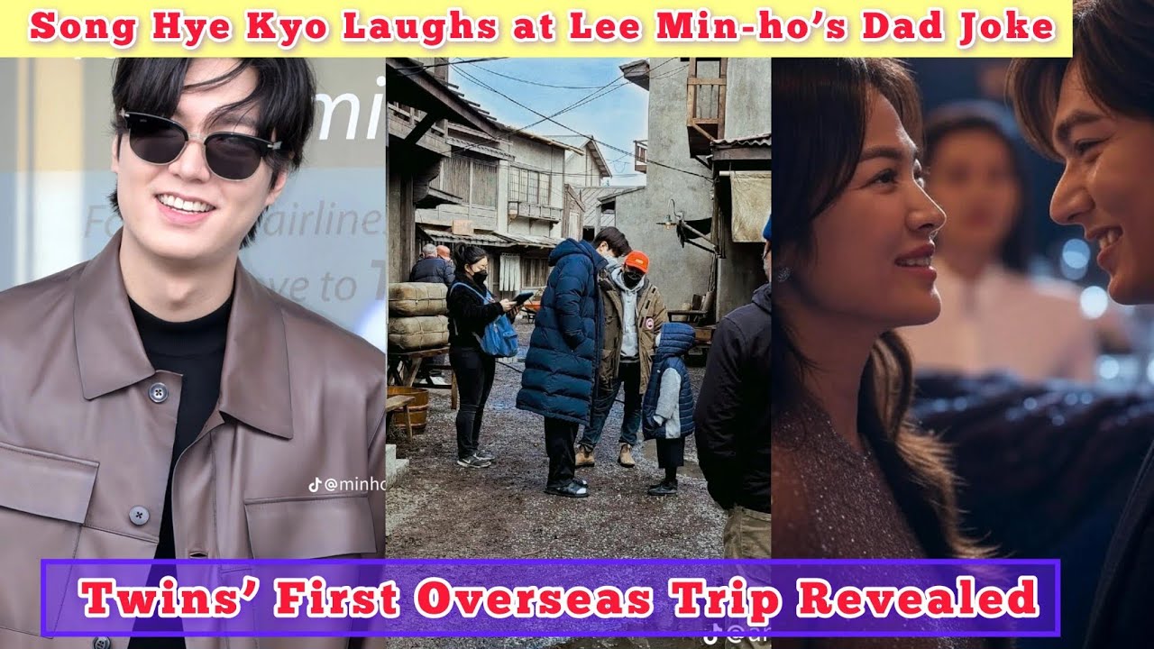 Twins’ First Overseas Trip Revealed Song Hye Kyo Laughs at Lee Min-ho’s Dad Joke