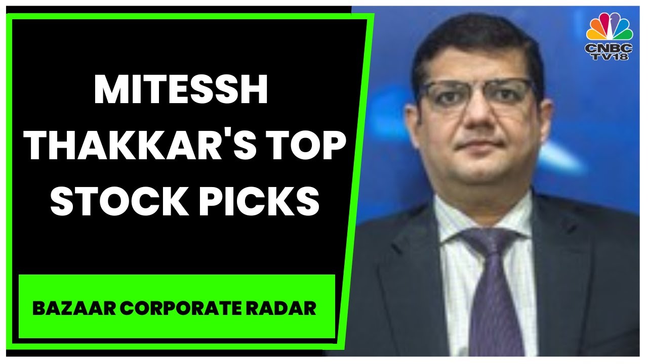 Market Expert Mitessh Thakkar Shares His Views On Latest Market Trends & Stock Calls | CNBC-TV18