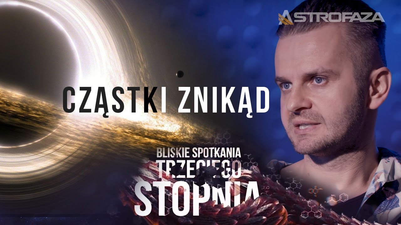 Cząstki znikąd i sztuczna czarna dziura w laboratorium - BS3S Andrzej Dragan #09