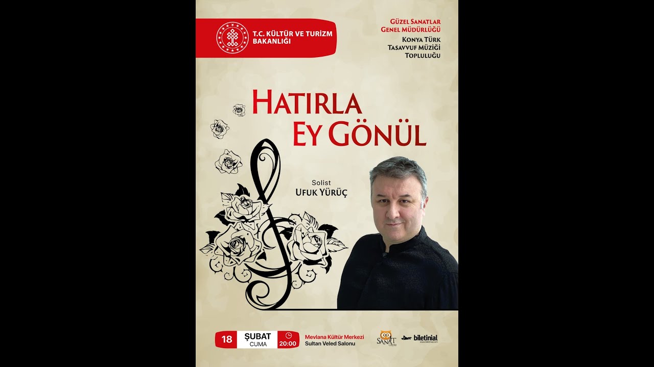 KONYA TÜRK TASAVVUF MÜZİĞİ TOPLULUĞU UFUK YÜRÜÇ HATIRLA EY GÖNÜL KONSERİ