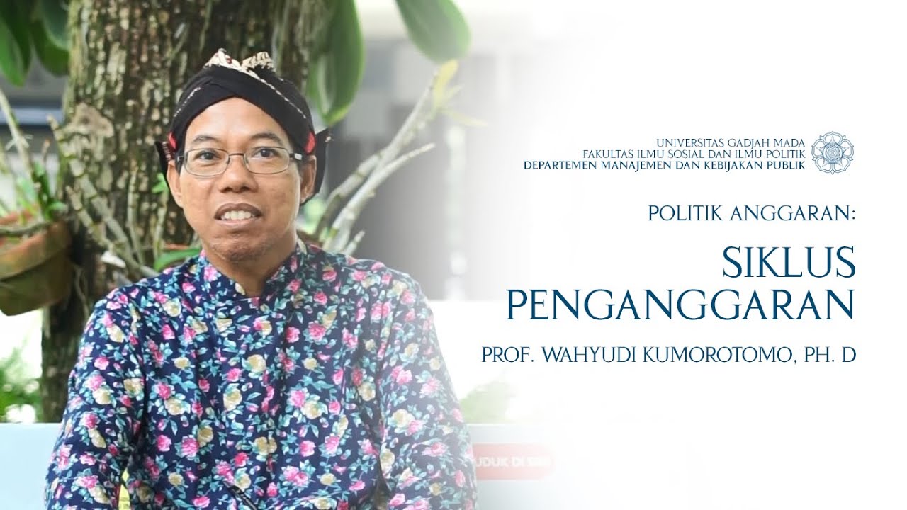 Prof. Wahyudi Kumorortomo (Guru Besar Fisipol UGM): Siklus Penganggaran (Politik Anggaran)