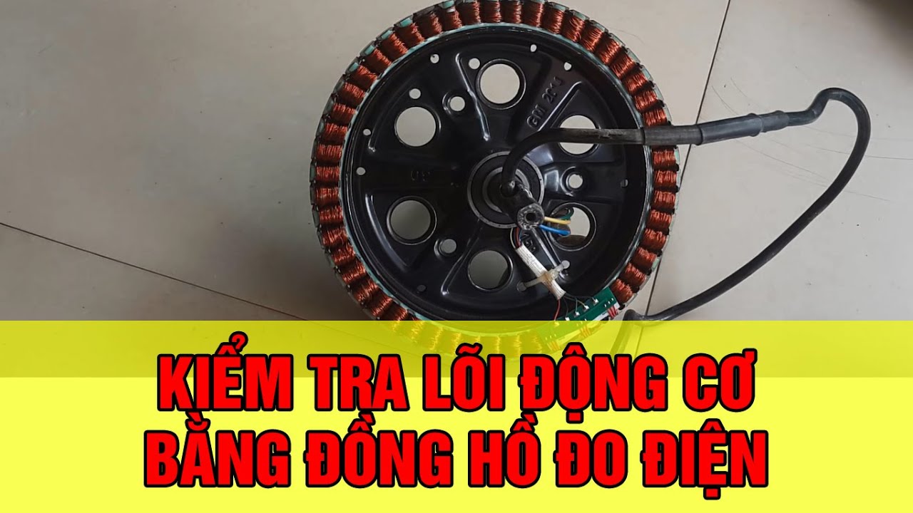 Bài Học 13 - Kiểm tra lõi động cơ xe điện nâng cao