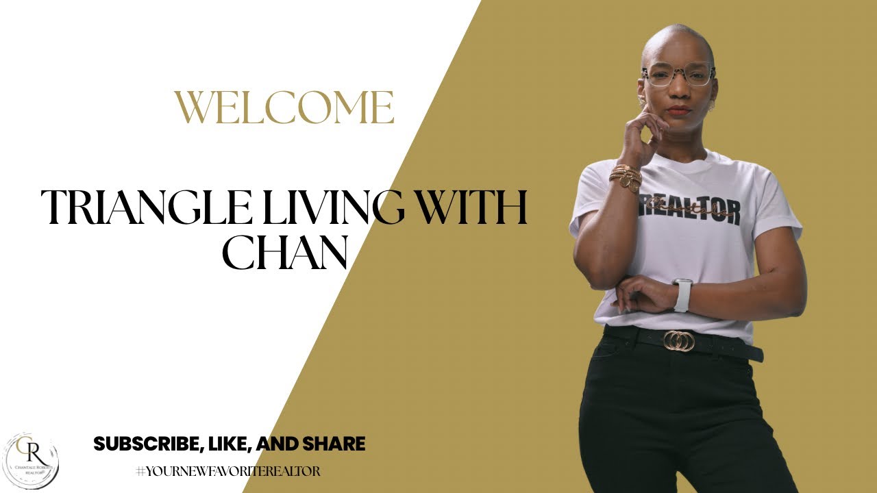 Welcome to Triangle Living with Chan | Your Go-To Real Estate + Lifestyle Channel in NC