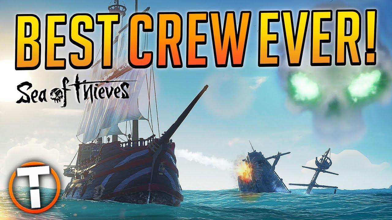 THE BEST CREW EVER?! - Sea of Thieves