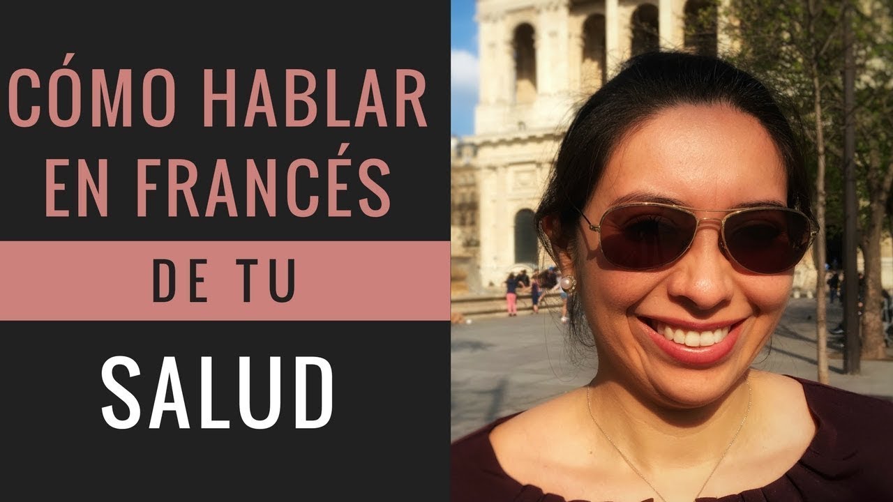 Cómo HABLAR DE TU SALUD EN FRANCÉS | Vocabulario útil en francés