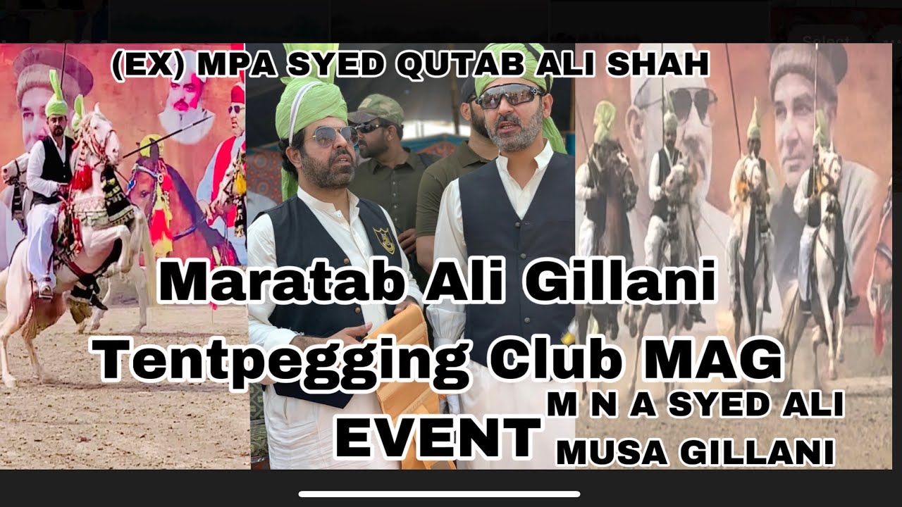 Maratab Ali Gillani Tentpegging Club MAG EVENT Syed Qutab Ali Shah (EX) MPA Qutbia Abrar Club 2024