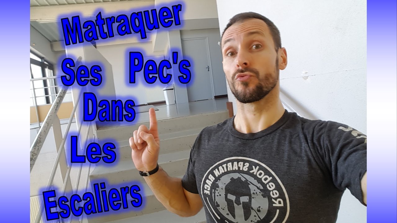 Matraquer ses Pec's dans les escaliers