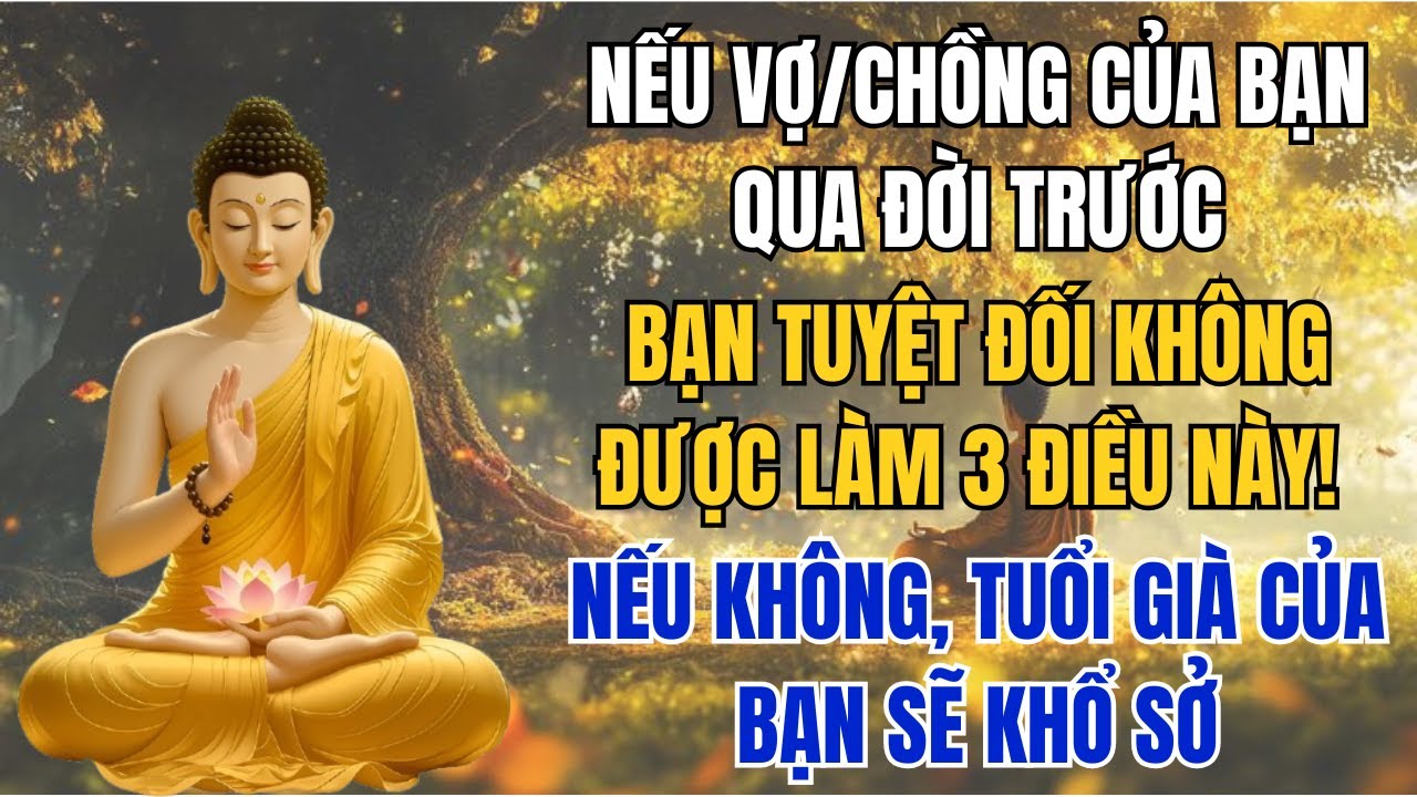 NẾU VỢ/CHỒNG CỦA BẠN QUA ĐỜI TRƯỚC, BẠN TUYỆT ĐỐI KHÔNG ĐƯỢC LÀM 3 ĐIỀU NÀY! NẾU KHÔNG, TUỔI GIÀ...