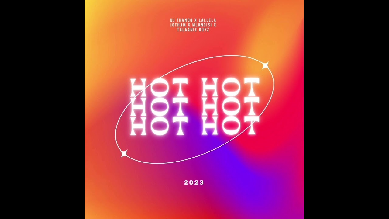 Dj Thando x Lallela Jotham - Hot Hot!!(ft. Talaanie Boyz & Mlungisi)