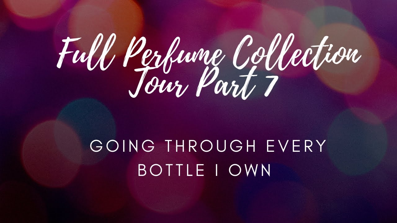 Full Perfume Collection Tour Part 7 // Going Through Every Bottle I Own