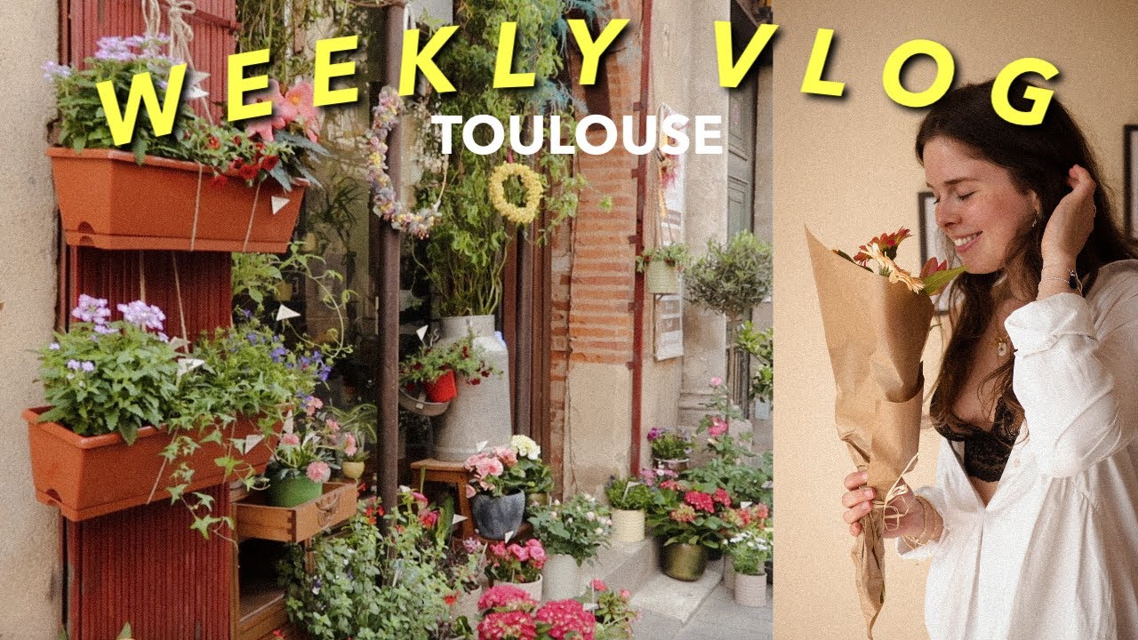 MA VIE À TOULOUSE - weekly vlog