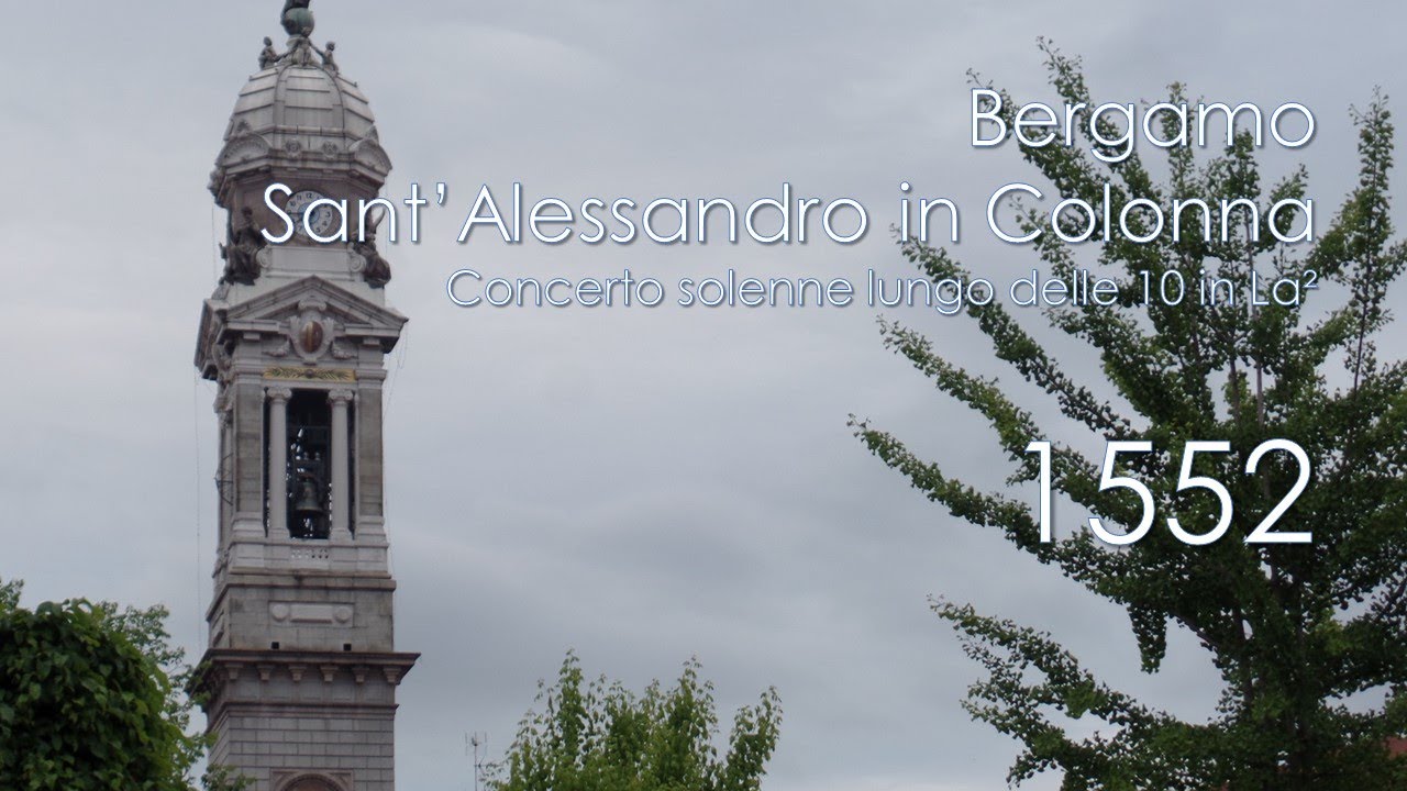 Le campane di Bergamo - Basilica di S. Alessandro in Colonna - Concerto lungo delle 10 in La²