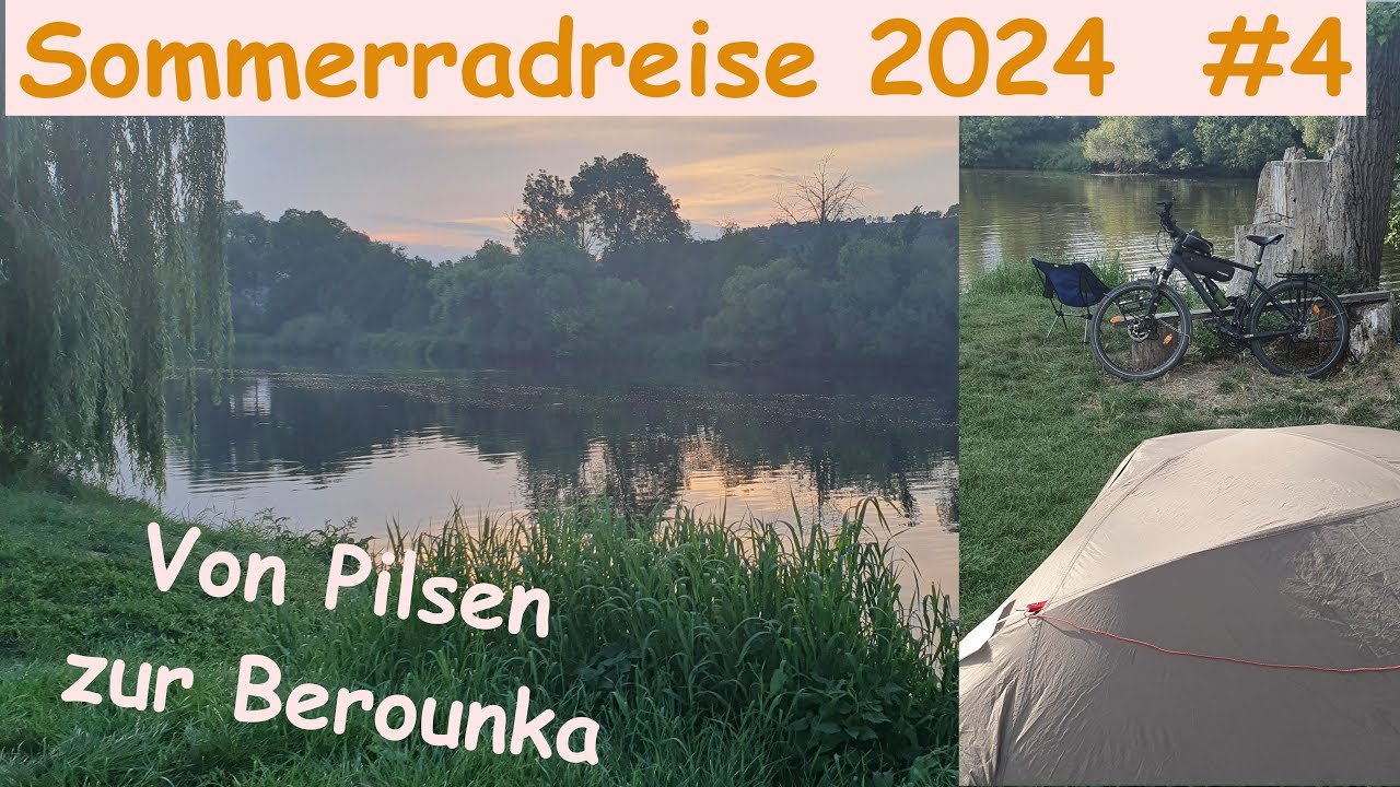 Sommerradreise 2024: Von Bayern über Böhmen nach Sachsen / Tag 4  Von Pilsen zur Berounka