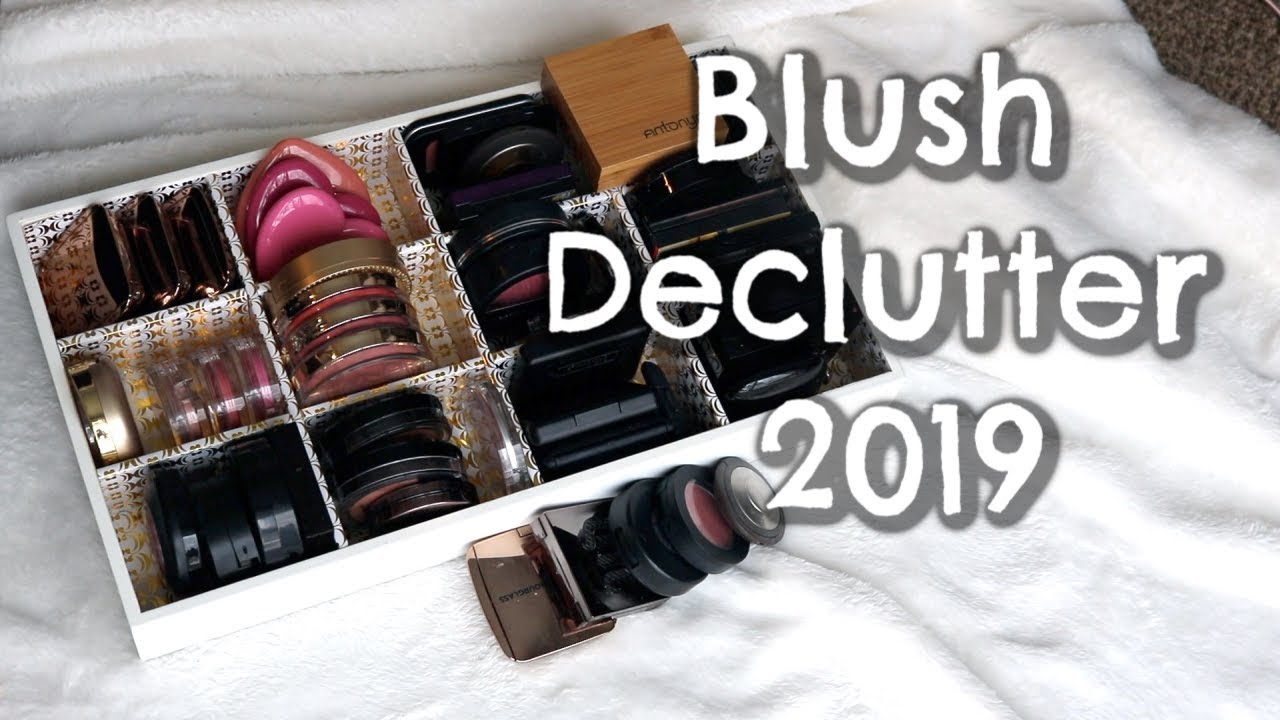 Blush Declutter | Makeup Declutter 2019