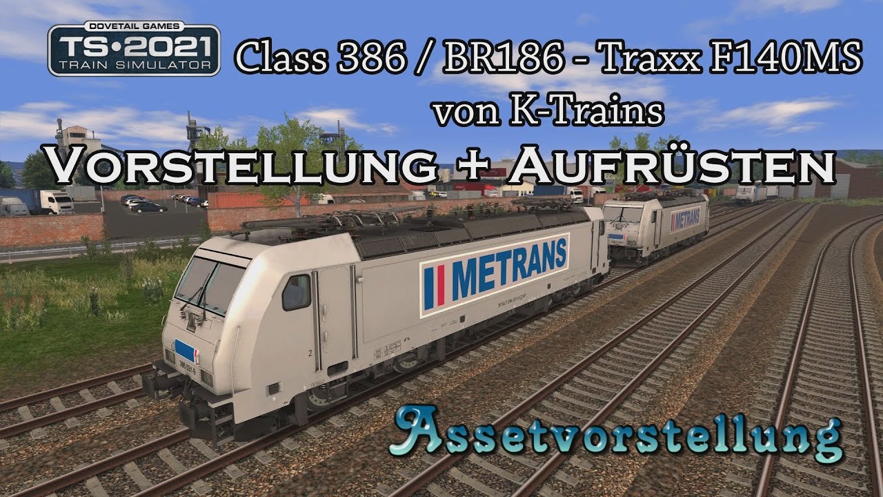 Train Simulator | Vorstellung und Aufrüsten - K-Trains Class 386 / BR 186 [Assetvorstellung]
