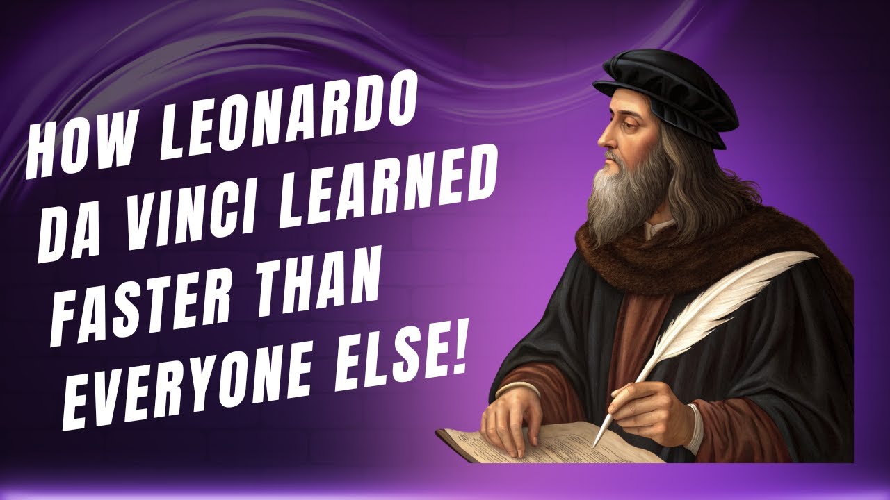 How Leonardo da Vinci Learned Faster Than Everyone Else!
