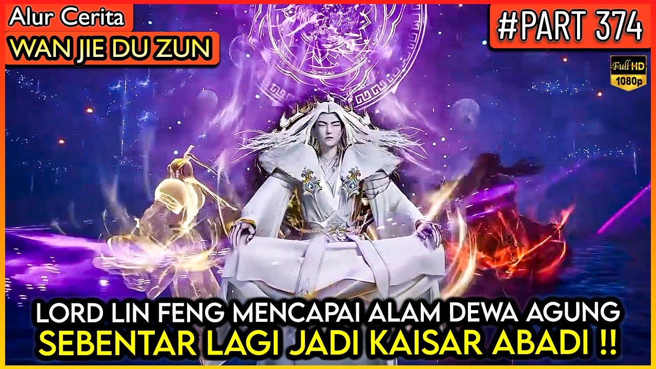 LIN FENG MENEROBOS RANAH DEWA AGUNG TERTINGGI !!  - Alur Cerita Donghua #WJDZ (PART 374)
