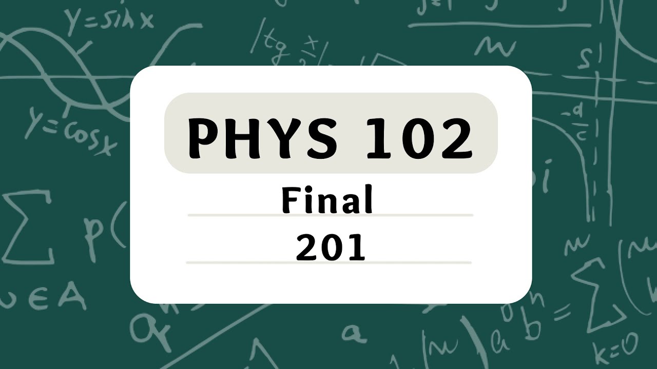 KFUPM - PHYS 102 - Term 201 - Final &ndash; أرشفة