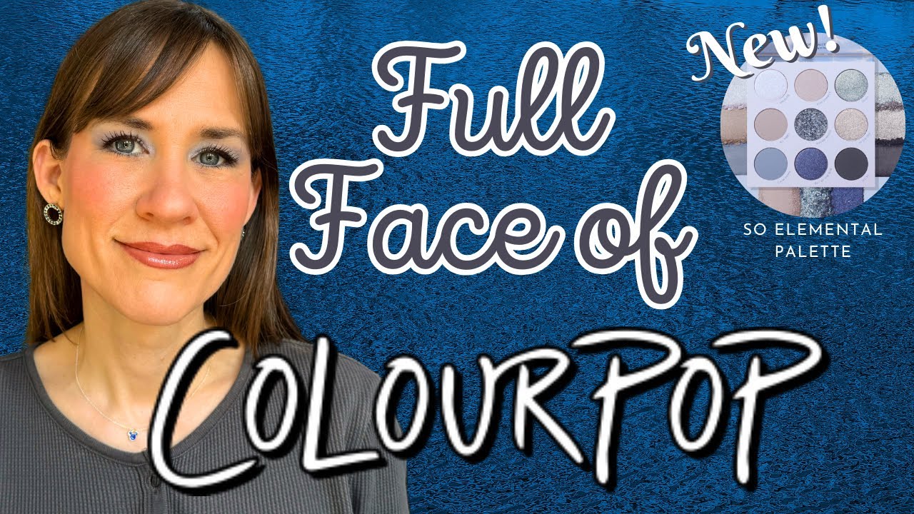Full Face of Colourpop! Featuring the New So Elemental Palette 🩵🩶💙