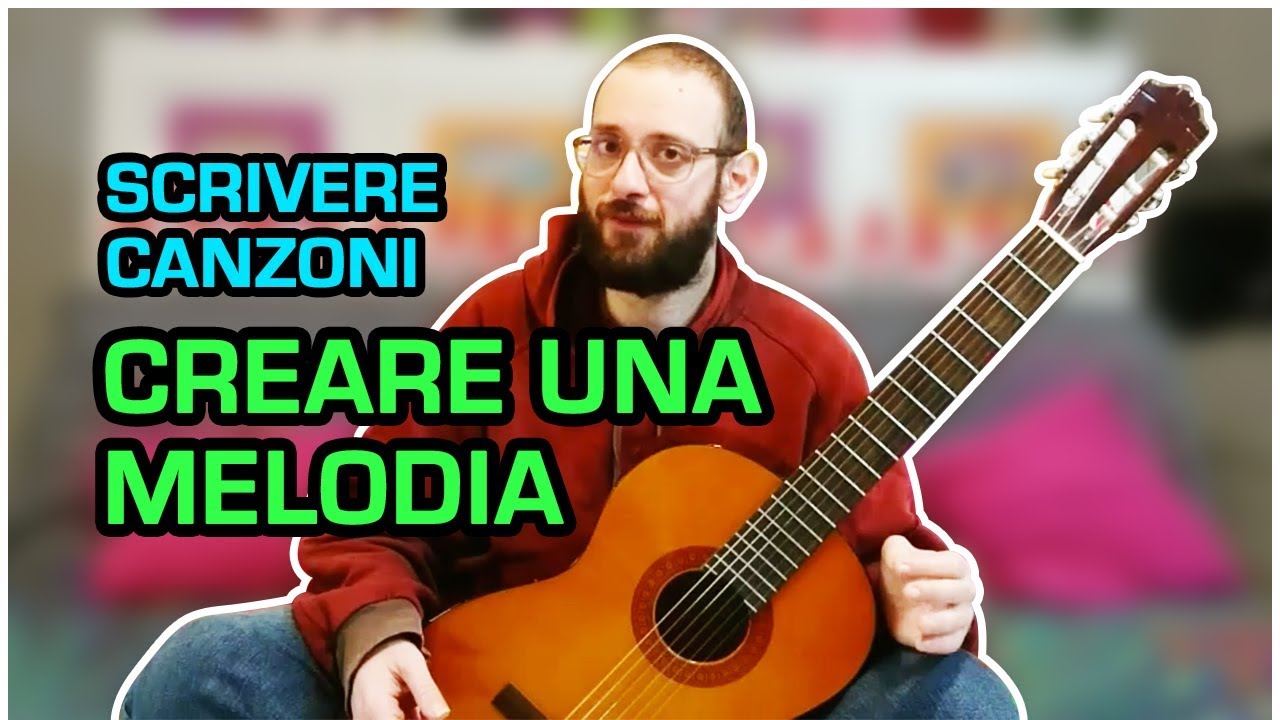 CREARE UNA MELODIA - Scrivere canzoni - Lezioni di chitarra