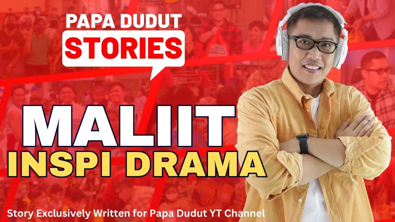 MALIIT | HIRO | PAPA DUDUT STORIES INSPI DRAMA