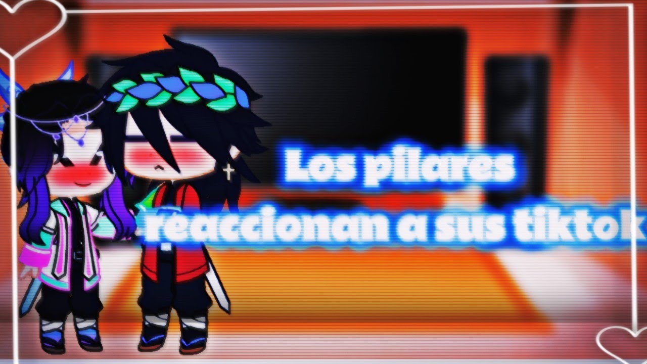Los pilares reaccionan a sus tiktok 1/? creo ay spoiler espero les guste  :3