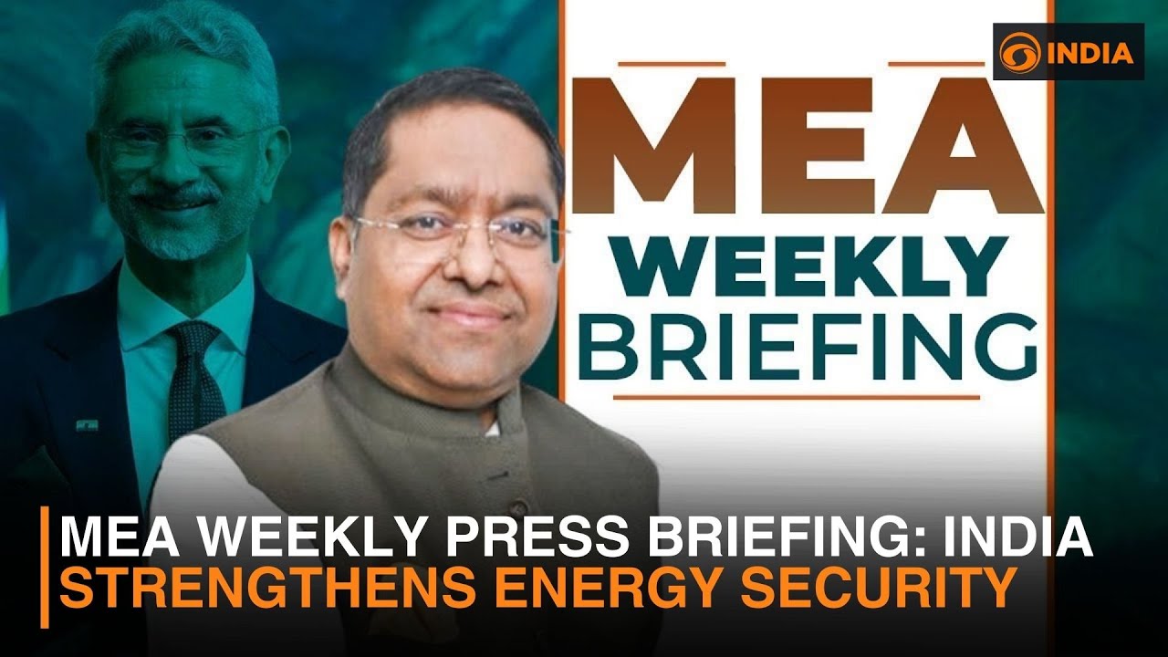 MEA weekly Press Briefing: India Diversifies Energy Sources to Safeguard National Energy Security