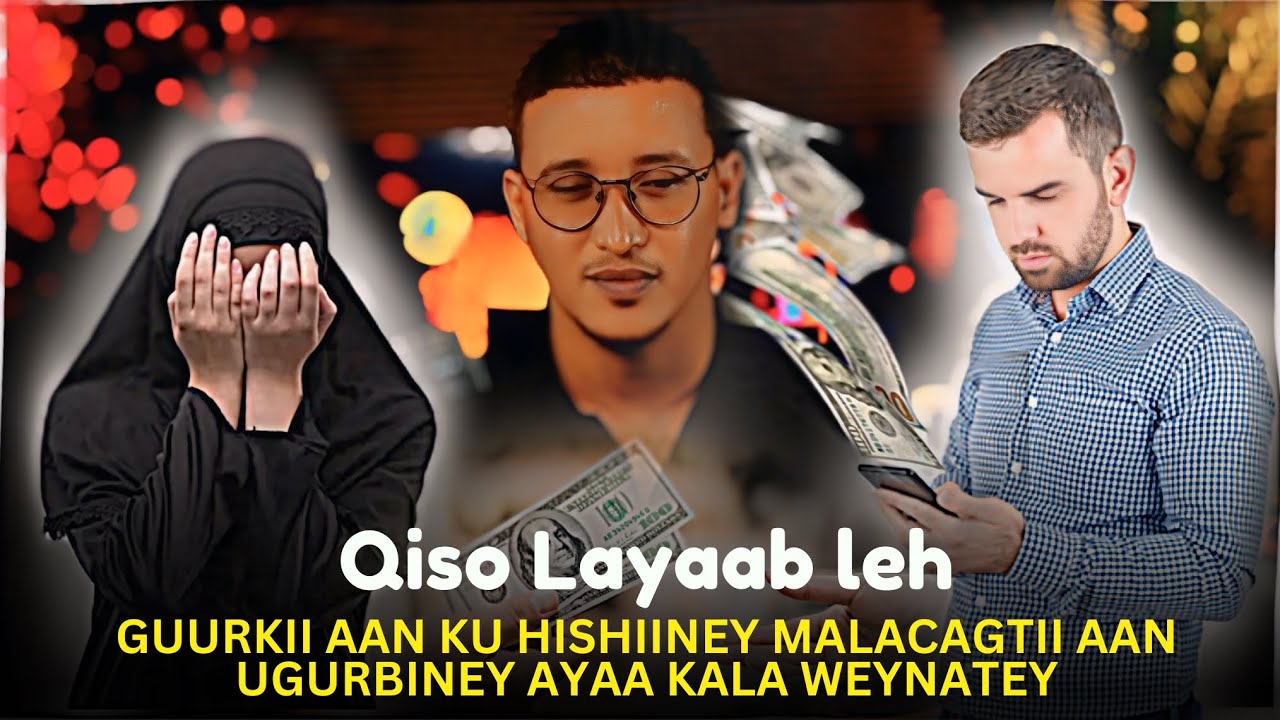 GUURKII AAN KU HISHIINEY MALACAGTII AAN UGURBINEY AYAA KALA WEYNATEY full #qiso