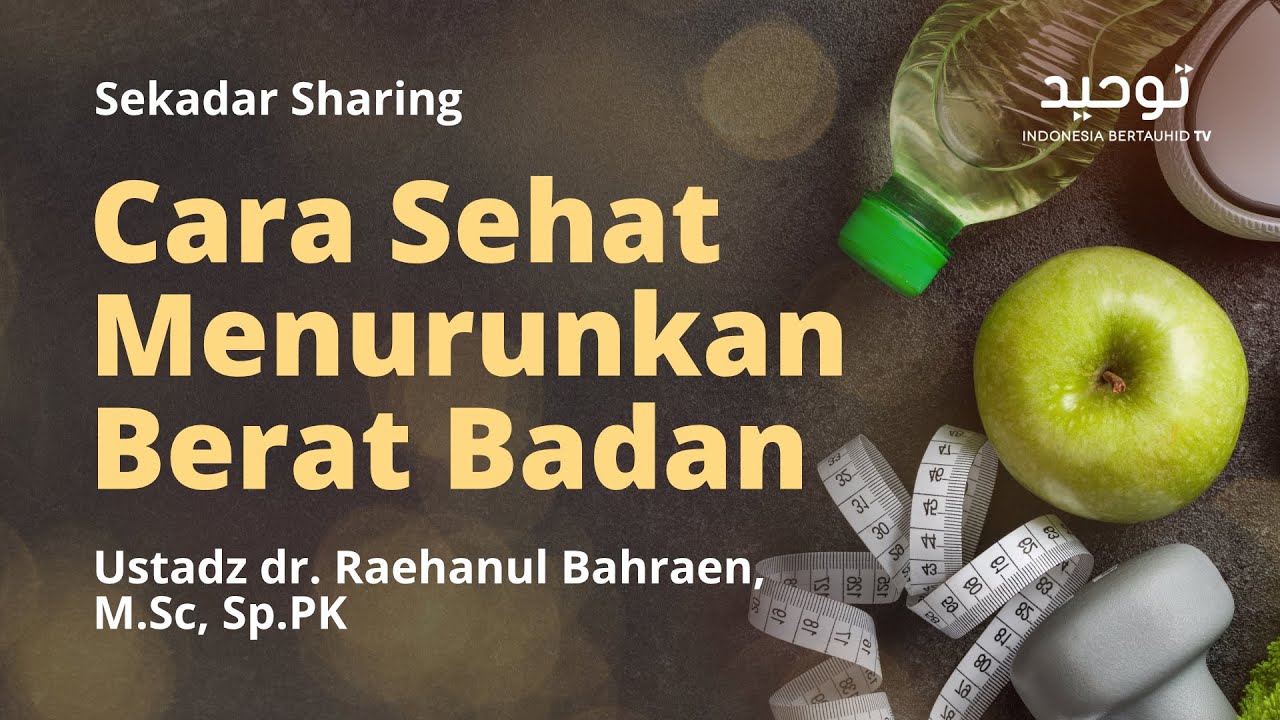 Sekadar Sharing: CARA SEHAT MENURUNKAN BERAT BADAN | Ustadz dr. Raehanul Bahraen, M.Sc., Sp.PK