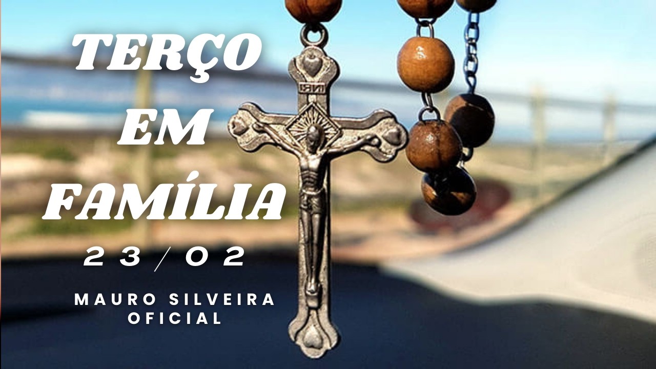 🔴Live Terço em Família 23/02/26 | Mauro Silveira @MauroSilveiraOficial