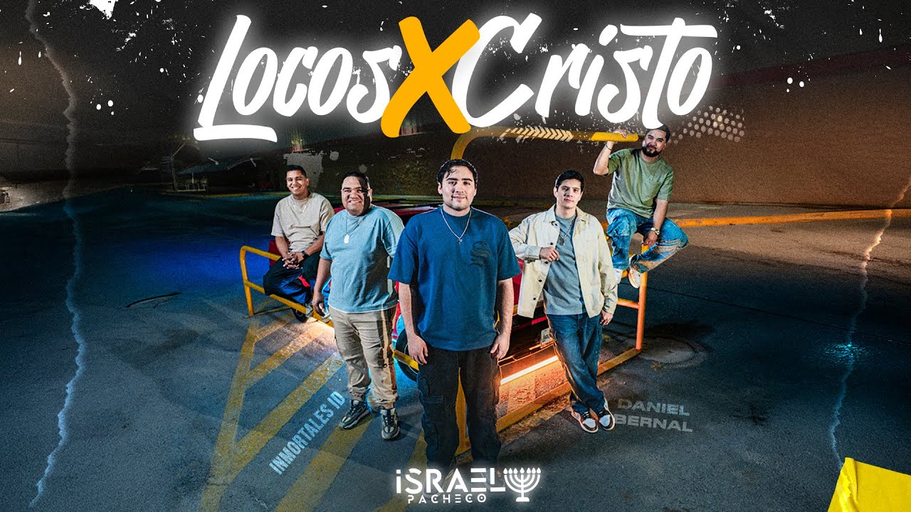 Locos x Cristo | Israel Pacheco 🕎  ft. Daniel Bernal, @InmortalesId | Cristo Vive 🙌