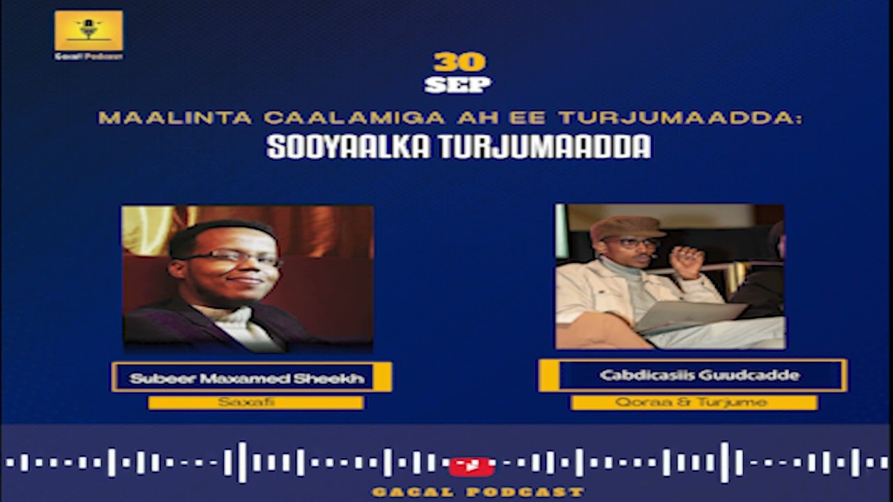 Sooyaalka Turjumaadda || Cabdicasiis Guudcadde || Gacal Podcast
