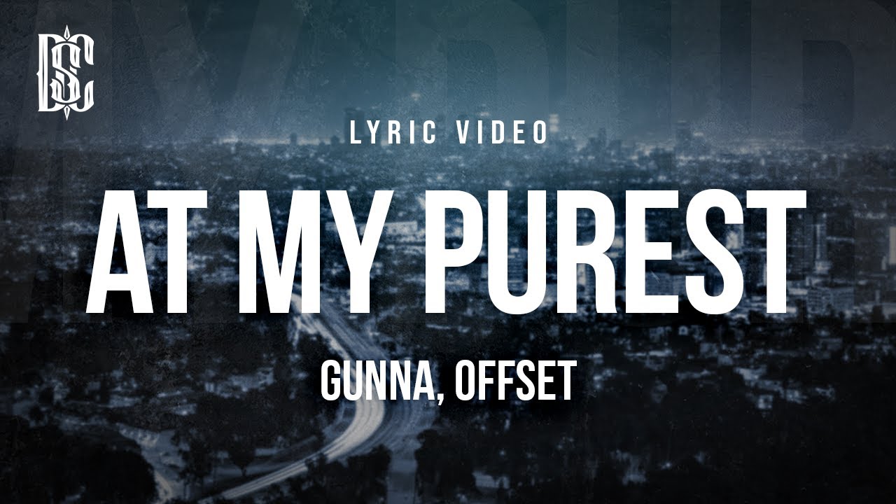 Gunna Feat. Offset - at my purest | Lyrics